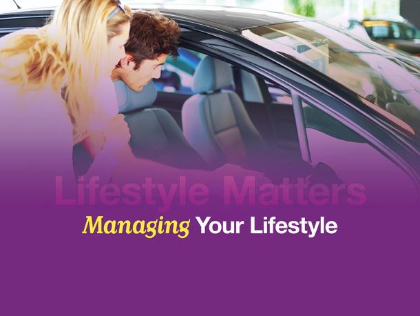 Managing your lifestyle is all about making smart choices. Each lifestyle decision you make, from your choice of a home, to what you drive, to how you spend your leisure time, has an impact on your overall financial situation. We’ll take a look at how smart strategies can enhance your lifestyle while at the same time potentially freeing up assets to invest for the long term.