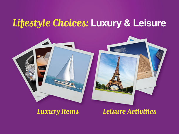 The next category of consideration in lifestyle choices is luxury items and leisure activities.

In other words: what you buy and what you do.